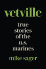 Vetville: True Stories of the U.S. Marines at War and at Home