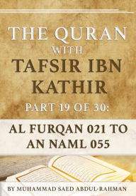 Title: The Quran With Tafsir Ibn Kathir Part 19 of 30: Al Furqan 021 To An Naml 055, Author: Muhammad Abdul-Rahman