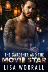 Title: The Gardener and The Movie Star, Author: Lisa Worrall