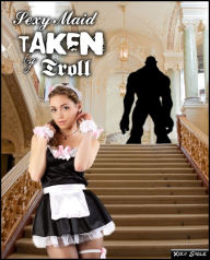 Title: Sexy Maid Taken by Troll: Lisa's Story, Author: Xira Sable