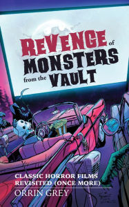 Title: Revenge of Monsters from the Vault, Author: Orrin Grey