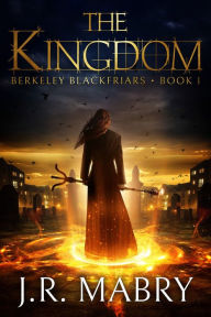 Title: The Kingdom: Berkeley Blackfriars Book One, Author: J.R. Mabry