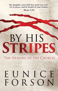 Title: By His Stripes: The Healing of the Church, Author: Eunice Forson