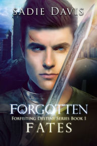 Title: Forgotten Fates: Forfeiting Destiny Series Book 1, Author: Sadie Davis