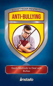 Title: Anti-Bullying: Quick Methods to Deal with Bullies, Author: Instafo