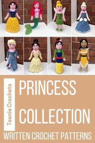 Title: Princess Collection - Written Crochet Patterns, Author: Teenie Crochets