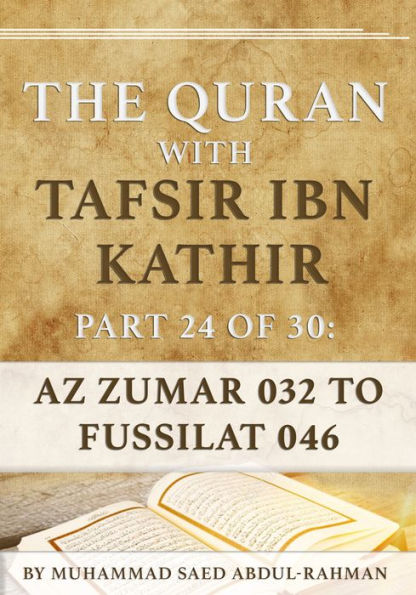 The Quran With Tafsir Ibn Kathir Part 24 of 30: Az Zumar 032 To Fussilat 046