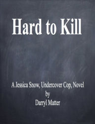 Title: Hard to Kill, Author: Darryl Matter