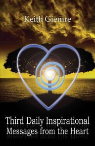 Title: Third Daily Inspirational Messages from the Heart, Author: Keith Giemre