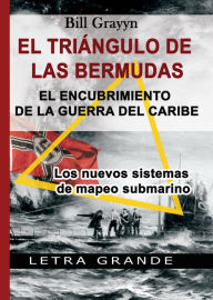 Title: El Triángulo De Las Bermudas. El Encubrimiento De La Guerra Del Caribe, Author: Bill Grayyn