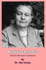 Title: Budwig's Cancer Cure, Author: Dr O P Verma