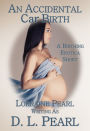 An Accidental Car Birth: A Birthing Erotica Short