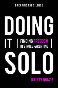 Title: Doing It Solo, Author: Kristy Quaziz
