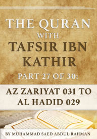 Title: The Quran With Tafsir Ibn Kathir Part 27 of 30: Az Zariyat 031 To Al Hadid 029, Author: Muhammad Abdul-Rahman