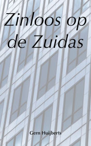 Title: Zinloos op de Zuidas, Author: Gern Huijberts