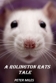 Title: A Rolington Rats Tale, Author: Peter Miles