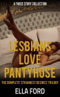 Lesbians Love Pantyhose: The Complete 'Strangest Desires' Trilogy