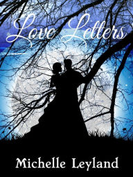 Title: Love Letters, Author: Michelle Leyland