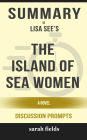 Summary of The Island of Sea Women: A Novel by Lisa See (Discussion Prompts)