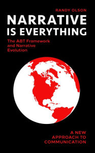 Title: Narrative Is Everything: The ABT Framework and Narrative Evolution, Author: Randy Olson