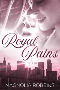 Title: Royal Pains, Author: Magnolia Robbins