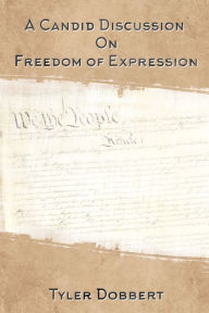 Title: A Candid Discussion on Freedom of Expression, Author: Tyler Dobbert