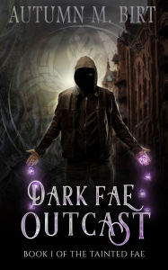 Title: Dark Fae Outcast: A Fae Urban Fantasy Novel, Author: Autumn M. Birt