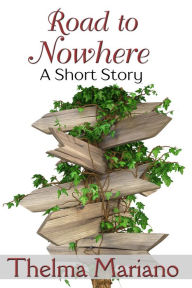 Title: Road to Nowhere: A Short Story, Author: Thelma Mariano