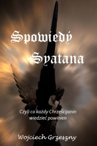 Title: Spowiedz Szatana, Author: Wojciech Grzeszny