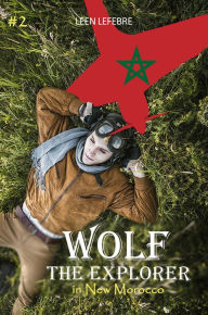 Title: Wolf, the Explorer #2 (Wolf in New Morocco), Author: Leen Lefebre