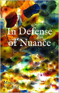 Title: In Defense of Nuance, Author: Magnus Vinding