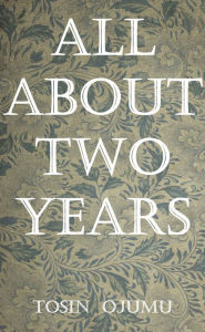 Title: All About Two Years, Author: Tosin Ojumu