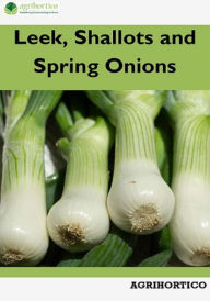 Title: Leek, Shallots and Spring Onions, Author: Agrihortico