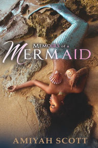Title: Memoirs of a Mermaid, Author: Amiyah Scott