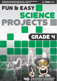 Title: Fun and Easy Science Projects: Grade 4 - 40 Fun Science Experiments for Grade 4 Learners, Author: JB Concepts Media