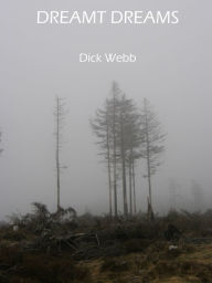 Title: Dreamt dreams, Author: Dick Webb