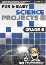 Fun and Easy Science Projects: Grade 6 - 40 Fun Science Experiments for Grade 6 Learners