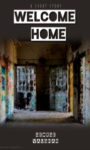 Title: Welcome Home, Author: George Vaughan