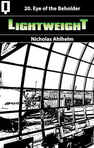 Title: Lightweight 20: Eye of the Beholder, Author: Nicholas Ahlhelm
