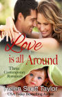 Love is all Around (Box Set of Three Contemporary Romances)