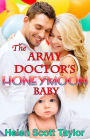 The Army Doctor's Honeymoon Baby (Army Doctor's Baby Series #6)