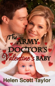 Title: The Army Doctor's Valentine's Baby (Army Doctor's Baby #5), Author: Helen Scott Taylor