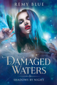 Title: Damaged Waters: Shadows By Night, Author: Remy Blue