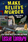 Make Believe Murder (Merry Wrath Mystery #12)