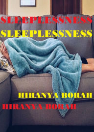 Title: Sleeplessness, Author: Hiranya Borah