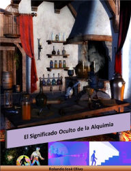 Title: El Significado Oculto de la Alquimia, Author: Rolando José Olivo