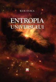 Title: Entropia Universului, Author: Igor Stoica