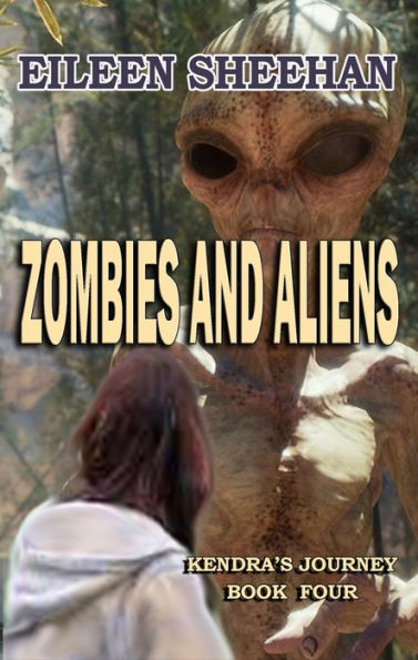 Zombies and Aliens (Book Four of Kendra's Journey)