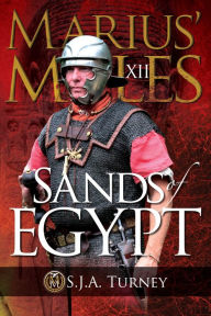 Title: Marius' Mules XII: Sands of Egypt, Author: S.J.A. Turney