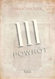 Title: III powrót, Author: Bruno Wioska
